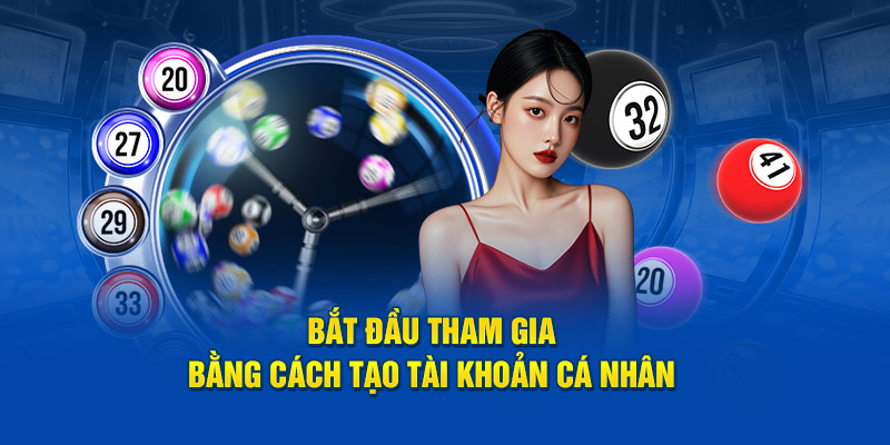 Bắt đầu tham gia bằng cách tạo tài khoản cá nhân